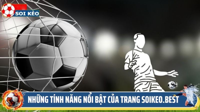 Những tính năng nổi bật của trang soikeo.best