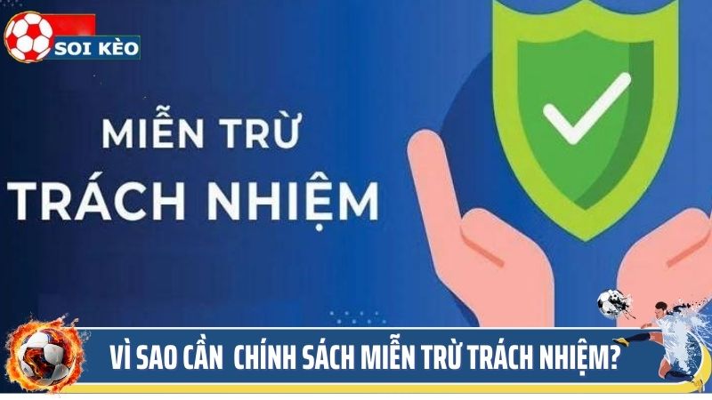 Vì sao cần đưa ra chính sách miễn trừ trách nhiệm? 