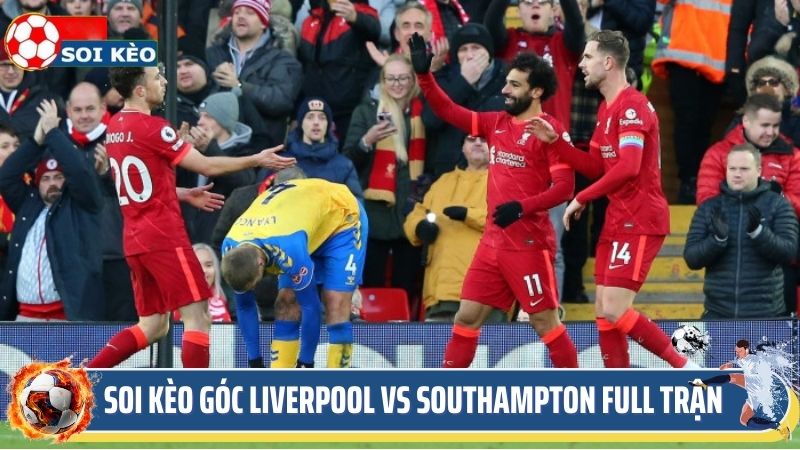 Chuyên gia soi kèo góc liverpool vs southampton full trận